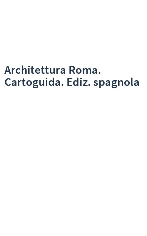 Architettura Roma. Cartoguida. Ediz. spagnola