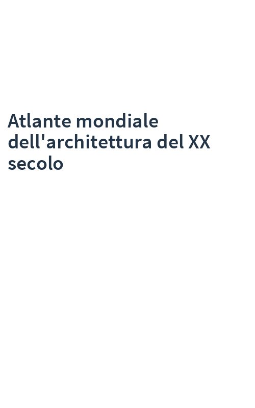 Atlante mondiale dell'architettura del XX secolo