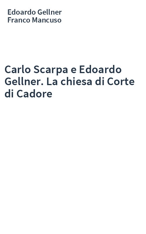 Carlo Scarpa e Edoardo Gellner. La chiesa di Corte di Cadore