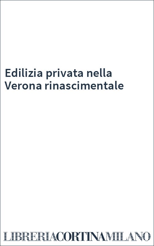 Edilizia privata nella Verona rinascimentale