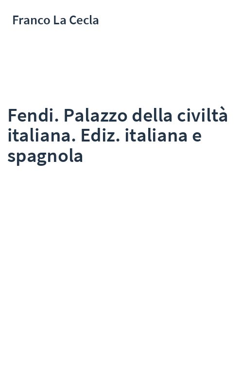 Fendi. Palazzo della civiltà italiana. Ediz. italiana e spagnola