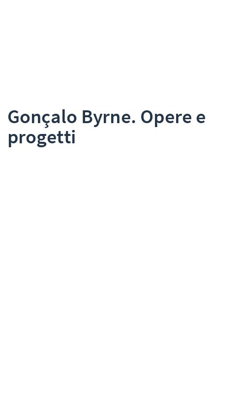 Gonçalo Byrne. Opere e progetti