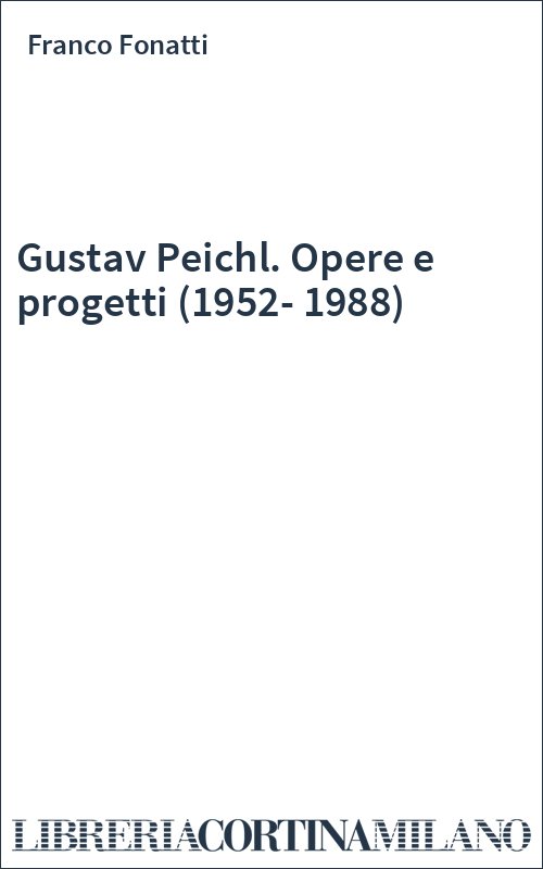 Gustav Peichl. Opere e progetti (1952-1988)