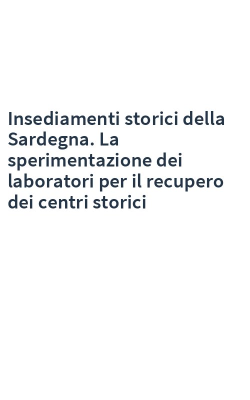 Insediamenti storici della Sardegna. La sperimentazione dei laboratori per il recupero dei centri storici