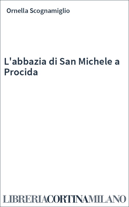 L'abbazia di San Michele a Procida