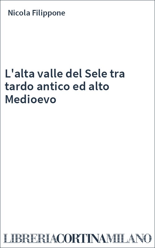 L'alta valle del Sele tra tardo antico ed alto Medioevo