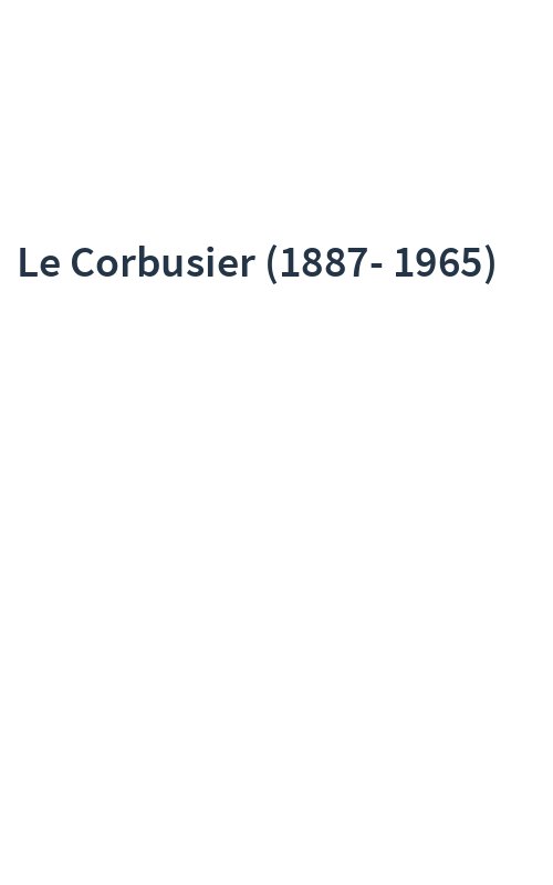 Le Corbusier (1887-1965)