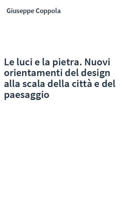 Le luci e la pietra. Nuovi orientamenti del design alla scala della città e del paesaggio
