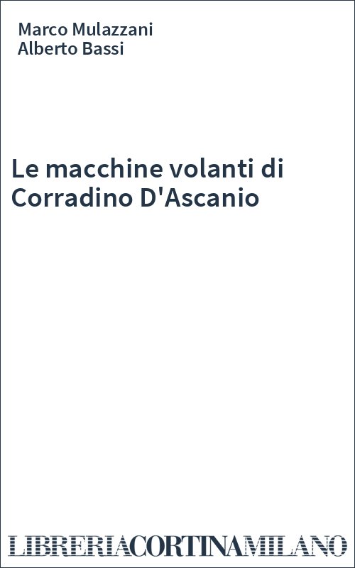 Le macchine volanti di Corradino D'Ascanio