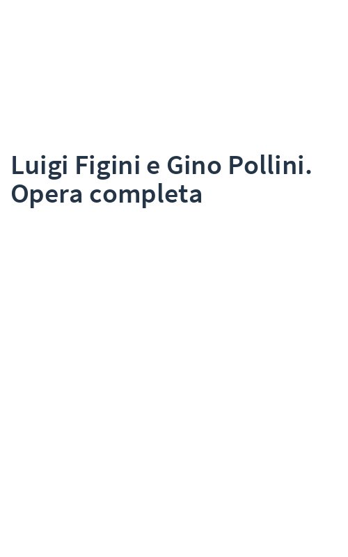 Luigi Figini e Gino Pollini. Opera completa