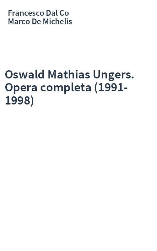 Oswald Mathias Ungers. Opera completa (1991-1998)