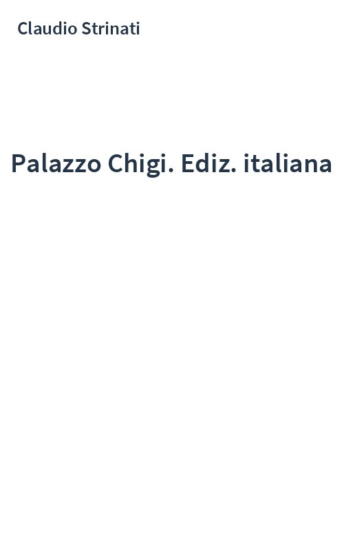 Palazzo Chigi. Ediz. italiana