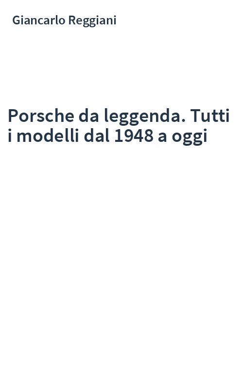 Porsche da leggenda. Tutti i modelli dal 1948 a oggi