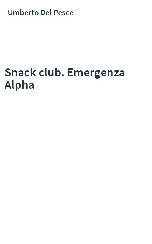 Snack club. Emergenza Alpha