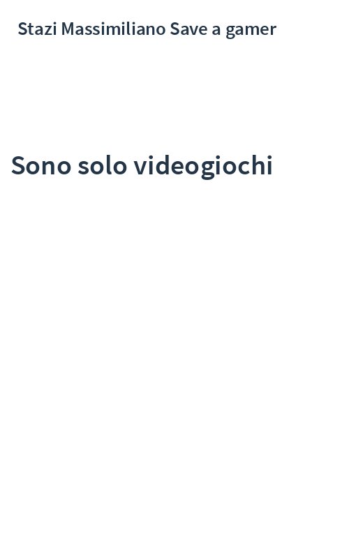 Sono solo videogiochi