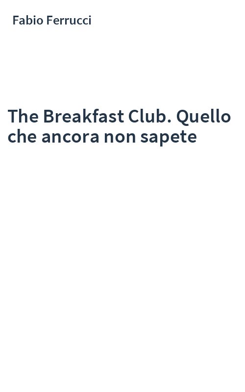 The Breakfast Club. Quello che ancora non sapete