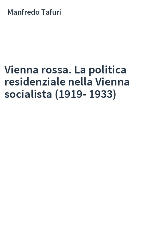 Vienna rossa. La politica residenziale nella Vienna socialista (1919-1933)