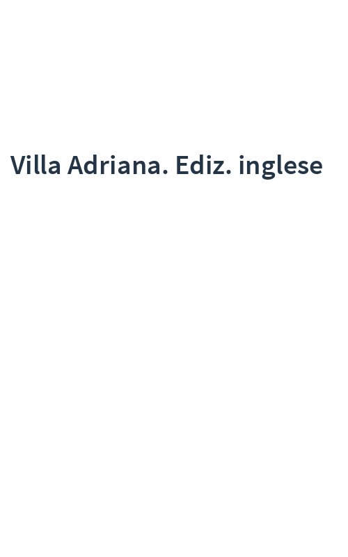 Villa Adriana. Ediz. inglese