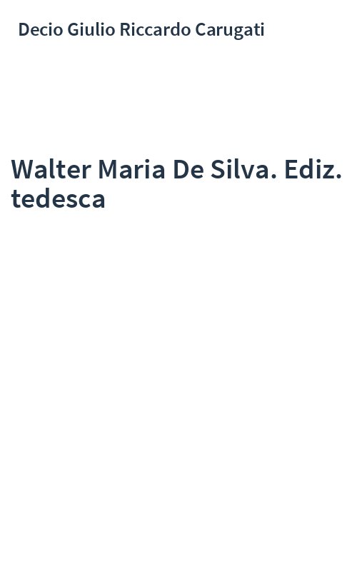 Walter Maria De Silva. Ediz. tedesca