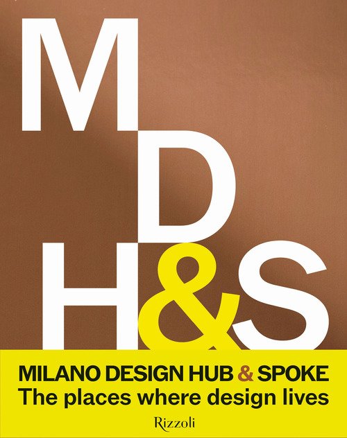 Milano Design Hub & Spoke. The places where design lives
