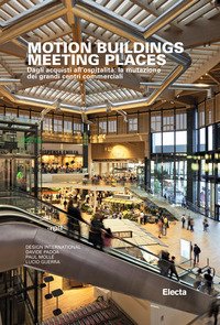 Motion buildings meeting places. Dagli acquisti all'ospitalità: la mutazione dei grandi centri commerciali