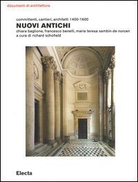 Nuovi antichi. Committenti, cantieri, architetti 1400-1600