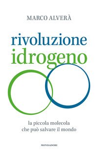 Rivoluzione idrogeno. La piccola molecola che può salvare il mondo