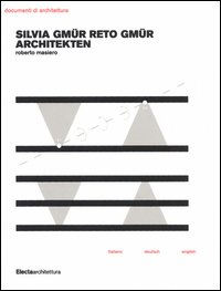 Silvia Gmür Reto Gmür Architekten. Ediz. italiana, inglese e tedesca