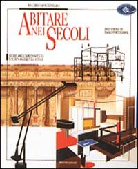 Abitare nei secoli. Storia dell'arredamento dal Rinascimento ad oggi