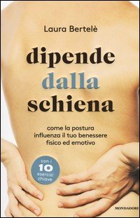 Dipende dalla schiena. Come la postura influenza il tuo benessere fisico ed emotivo