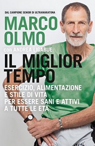 Il miglior tempo. Esercizio, alimentazione e stile di vita per essere sani e attivi a tutte le età
