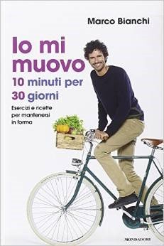 Io mi muovo. 10 minuti per 30 giorni: esercizi e ricette per mantenersi in forma