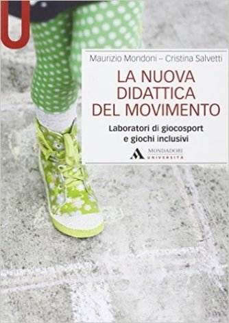 La nuova didattica del movimento. Laboratori di giocosport e giochi inclusivi