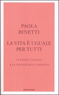 La vita è uguale per tutti. La legge italiana e la dignità della persona