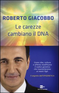 Le carezze cambiano il DNA. Il segreto dell'epigenetica