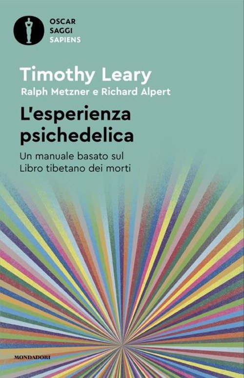 L'esperienza psichedelica. Un manuale basato sul Libro tibetano dei morti
