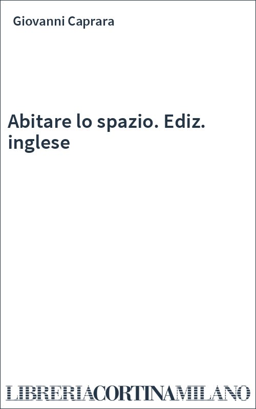 Abitare lo spazio. Ediz. inglese