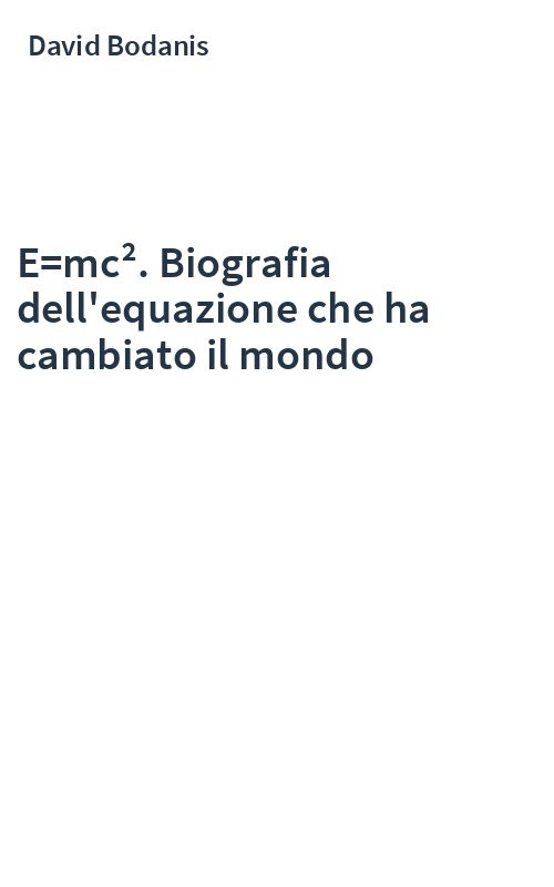 E=mc². Biografia dell'equazione che ha cambiato il mondo