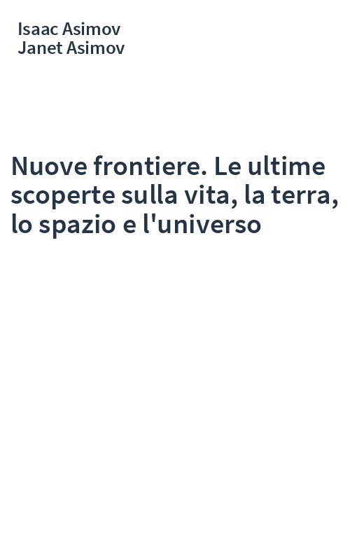 Nuove frontiere. Le ultime scoperte sulla vita, la terra, lo spazio e l'universo