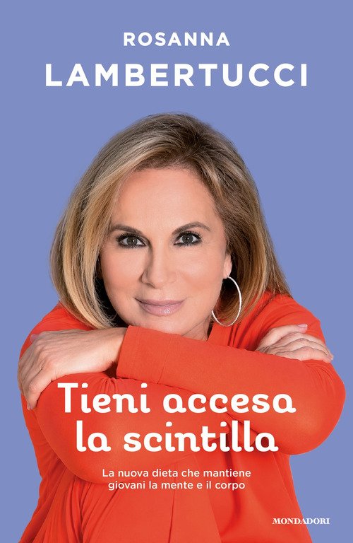 Tieni accesa la scintilla. La nuova dieta che mantiene giovani la mente e il corpo