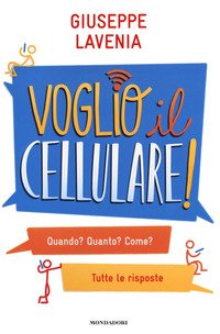 Voglio il cellulare! Quando? Quanto? Come? Tutte le risposte