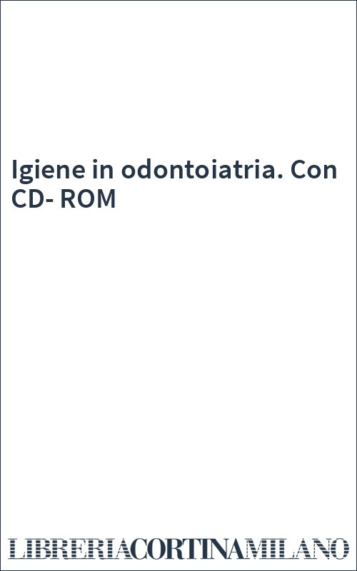 Igiene in odontoiatria. Con CD-ROM