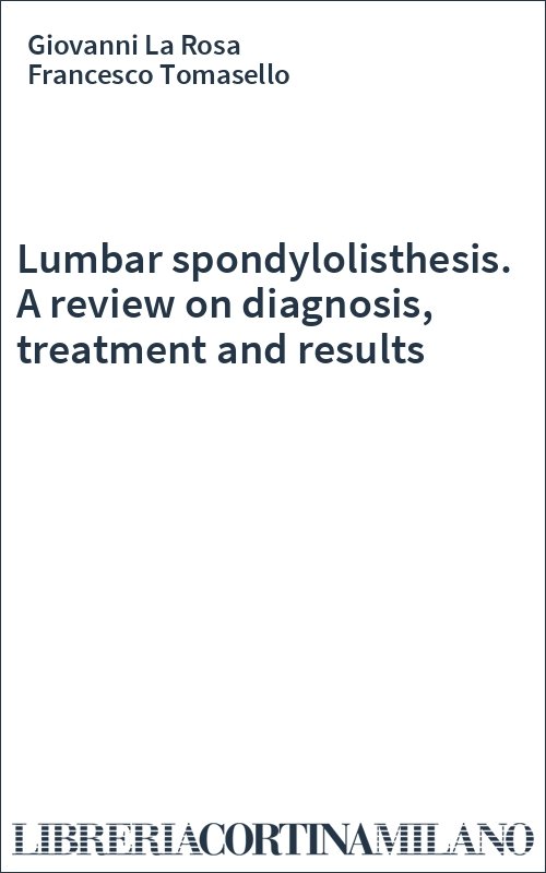 Lumbar spondylolisthesis. A review on diagnosis, treatment and results