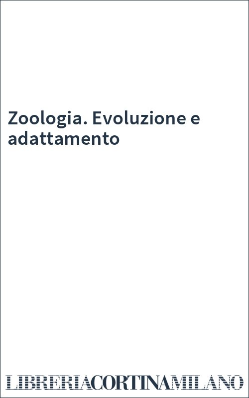 Zoologia. Evoluzione e adattamento