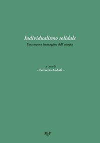 Individualismo solidale. Una nuova immagine dell'utopia