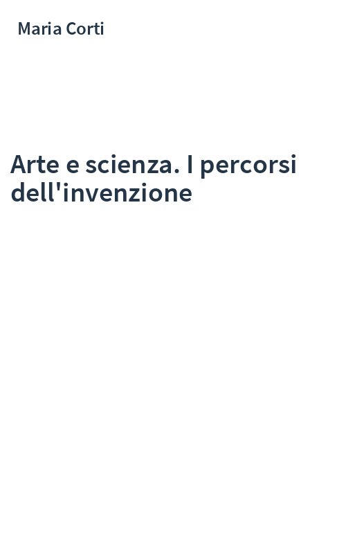 Arte e scienza. I percorsi dell'invenzione