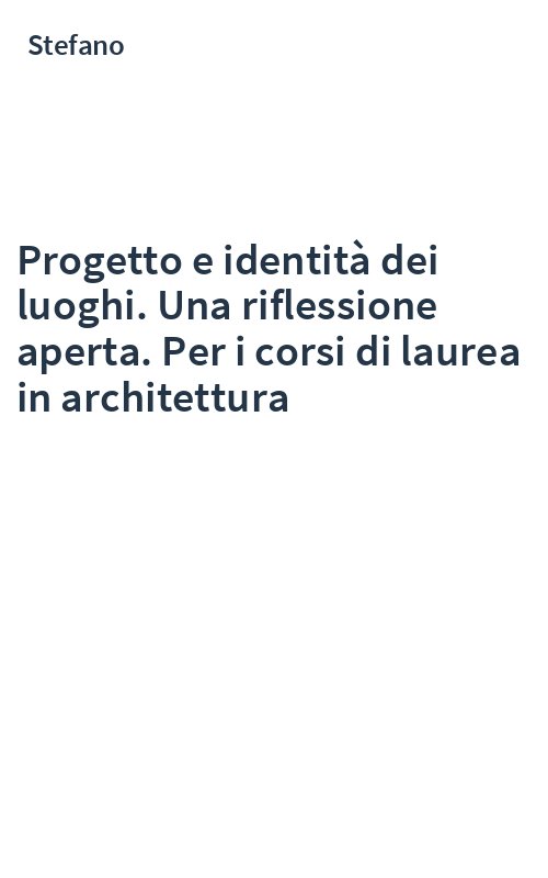 Progetto e identità dei luoghi. Una riflessione aperta. Per i corsi di laurea in architettura
