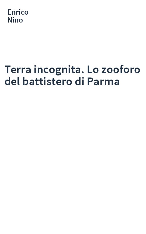 Terra incognita. Lo zooforo del battistero di Parma