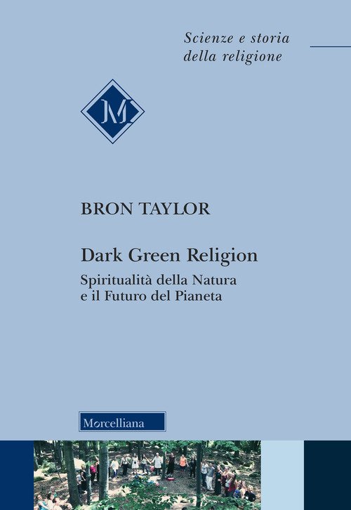Dark green religion. Spiritualità della natura e il futuro del pianeta