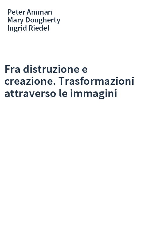 Fra distruzione e creazione. Trasformazioni attraverso le immagini